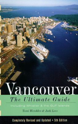 Vancouver the Ultimate Guide; Vancouver the Ultimate Guide