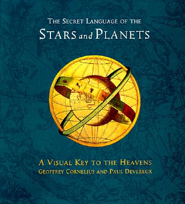 The Secret Language Of The Stars And Planets: A Visual Key To The Heavens