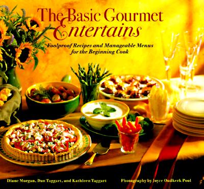 Image for The Basic Gourmet Entertains: Foolproof Recipes and Manageable Menus for the Beginning Cook