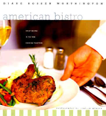 AMERICAN BISTRO: GREAT RECIPES IN THE NEW COOKING TRADITION