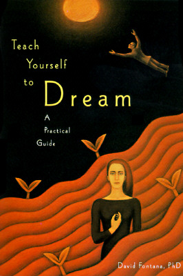 Teach Yourself to Dream: A Practical Guide to Unleashing the Power of the Subconscious Mind