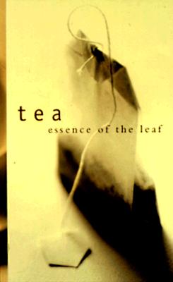 Image for Tea Essence of the Leaf; Tea Essence of the Leaf Tea Essence of the Leaf; Tea Essence of the Leaf
