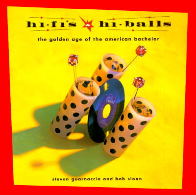 Hi-Fi's and Hi-Balls: The Golden Age of the American Bachelor
