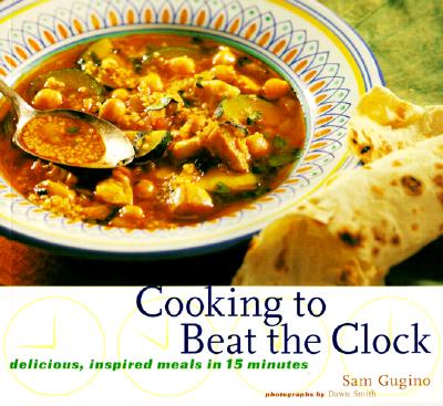 Image for COOKING TO BEAT THE CLOCK: DELICIOUS, INSPIRED MEALS IN 15 MINUTES COOKING TO BEAT THE CLOCK: DELICIOUS, INSPIRED MEALS IN 15 MINUTES