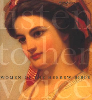 Listen to Her Voice: Women of the Hebrew Bible
