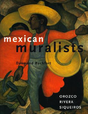 Mexican Muralists: Orozco, Rivera, Siqueiros