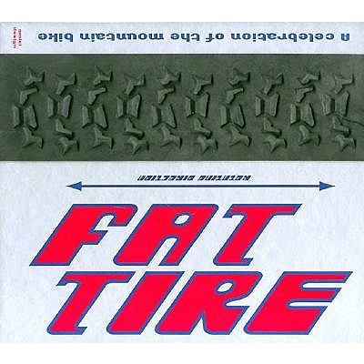 Image for Fat Tire A Celebration of the mountain Bike Fat Tire A Celebration of the mountain Bike