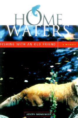 Home Waters: Fishing with an Old Friend: A Memior