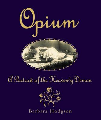 Image for Opium: A Portrait of the Heavenly Demon