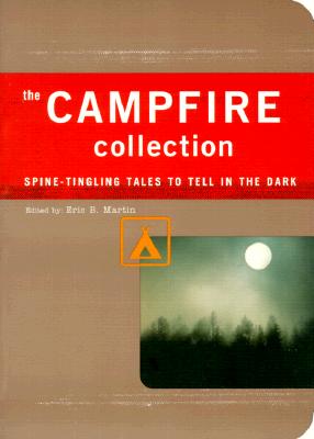 The Campfire Collection: Spine-tingling Tales to Tell in the Dark