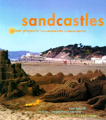 Sandcastles : Great Projects : From Mermaids to Monuments