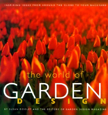 The World of Garden Design: Inspiring Ideas from Around the Globe to Your Backyard