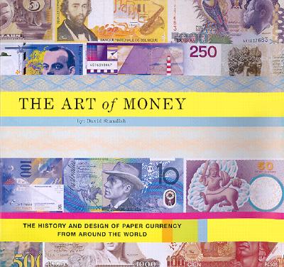 The Art of Money: The History and Design of Paper Currency from Around the World