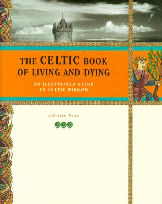 The Celtic Book of Living and Dying