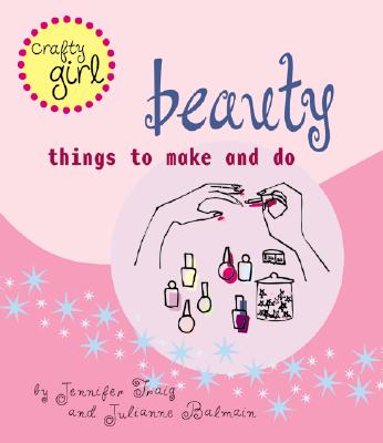 Image for Beauty: Things to Make and Do (Crafty Girl)