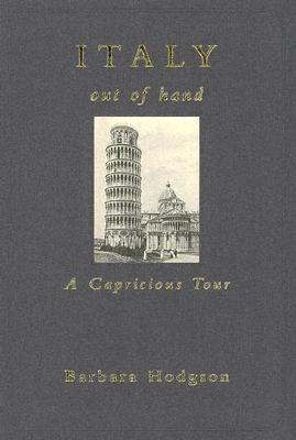 Italy Out of Hand: A Capricious Tour
