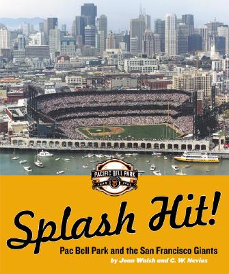 Splash Hit! Pac Bell Park and the San Francisco Giants