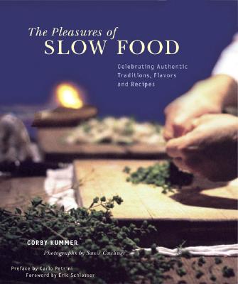 Image for The Pleasures of Slow Food: Celebrating Authentic Traditions, Flavors, and Recipes