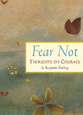 Fear Not : Thoughts on Courage