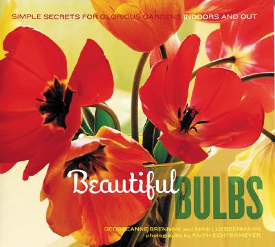 Image for Beautiful Bulbs: Simple Secrets for Glorious Gardens -- Indoors and Out