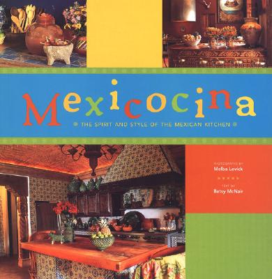 Mexicocina: The Spirit and Style of the Mexican Kitchen
