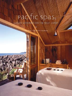 Pacific Spas : Luxury Getaways on the West Coast