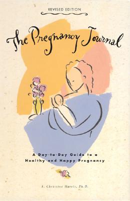 The Pregnancy Journal: A Day-to-Day Guide to a Healthy and Happy Pregnancy