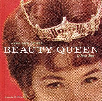 BEAUTY QUEEN : HERE SHE COMES (REVISED) : FOREWORD BY LEE MERIWETHER