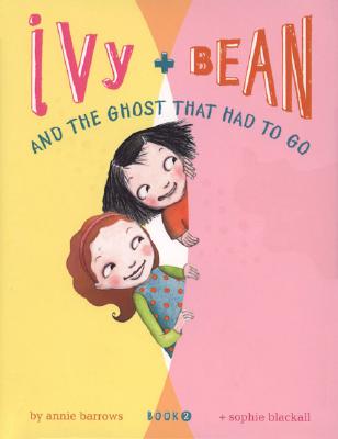 Image for Ivy And Bean And Ghost Had To Go: Bk. 2