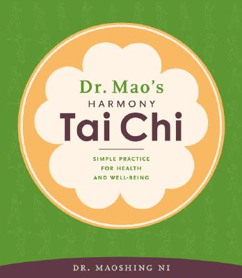 Dr. Mao's Harmony Tai Chi: Simple Practice for Health and Well-Being