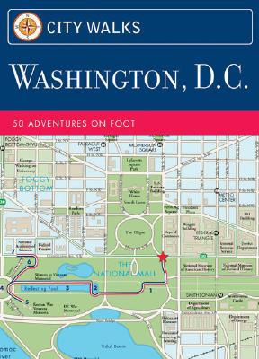 Image for City Walks: Washington, D.C.: 50 Adventures on Foot City Walks: Washington, D.C.: 50 Adventures on Foot