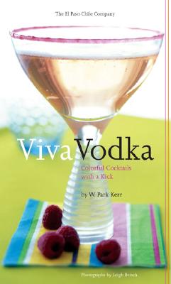 Viva Vodka : Colorful Cocktails with a Kick