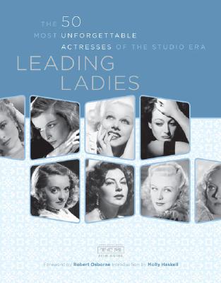 Leading Ladies: The 50 Most Unforgettable Actresses Of The Studio Era