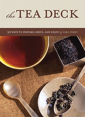 Tea Deck: 50 Ways to Prepare, Serve, and Enjoy