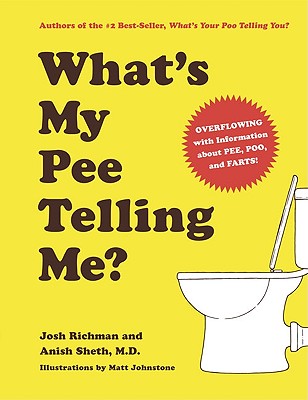 What's My Pee Telling Me [Hardcover] Richman, Josh and Sheth, Anish