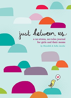 Image for Just Between Us: Mother & Daughter: A No-Stress, No-Rules Journal