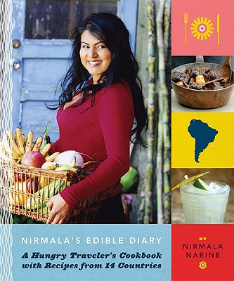 Nirmala's Edible Diary: A Hungry Traveler's Cookbook with Recipes from 14 Countries