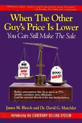 Image for When the Other Guy's Price is Lower: You Can Still Make the Sale When the Other Guy's Price is Lower: You Can Still Make the Sale