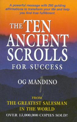 The Ten Ancient Scrolls for Success: From the Greatest Salesman in the World