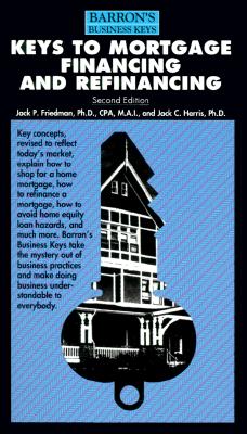 Image for Keys to Mortgage Financing and Refinancing (Barron's Business Keys)