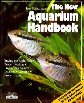 The New Aquarium Handbook: Everything About Setting Up and Taking Care of a Freshwater Aquarium (New Pet Handbooks)