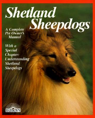 Shetland Sheepdogs: Everything About Purchase, Care, Nutrition, Breeding, and Disease