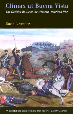 Climax at Buena Vista: The Decisive Battle of the Mexican-American War Image for Climax at Buena Vista: The Decisive Battle of the Mexican-American War
