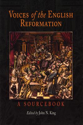 VOICES OF THE ENGLISH REFORMATION: A SOURCEBOOK