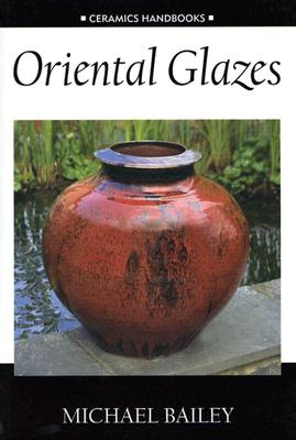Oriental Glazes (Ceramics Handbooks)