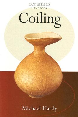 Coiling (Ceramics Handbooks)