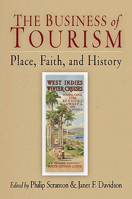 The Business of Tourism: Place, Faith, and History (Hagley Perspectives on Business and Culture)
