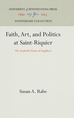 Faith, Art, and Politics at Saint-Riquier: The Symbolic Vision of Angilbert (Anniversary Collection)