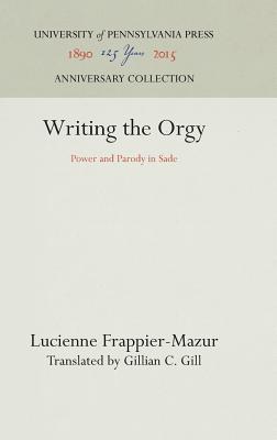 Writing the Orgy: Power and Parody in Sade (New Cultural Studies)