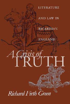 A Crisis of Truth: Literature and Law in Ricardian England (The Middle Ages Series)